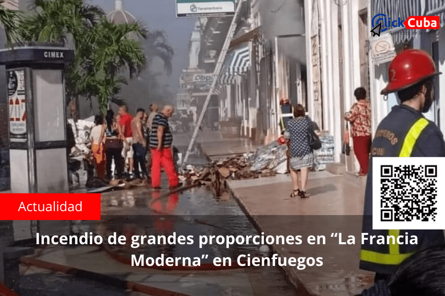 Incendio de grandes proporciones en “La Francia Moderna” en&nbsp;Cienfuegos