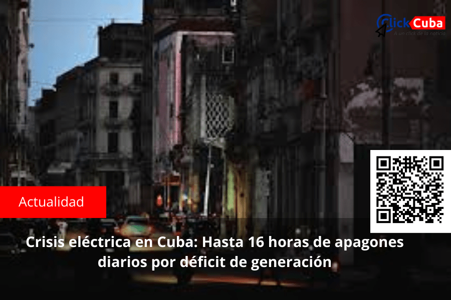 Crisis eléctrica en Cuba: Hasta 16 horas de apagones diarios por déficit de&nbsp;generación
