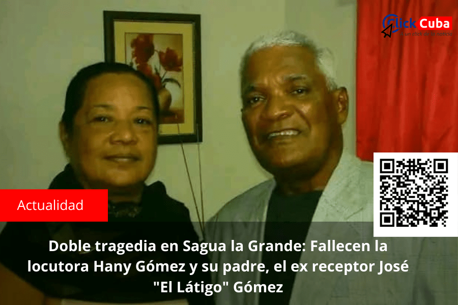 Doble tragedia en Sagua la Grande: Fallecen la locutora Hany Gómez y su padre, el ex receptor José «El Látigo»&nbsp;Gómez