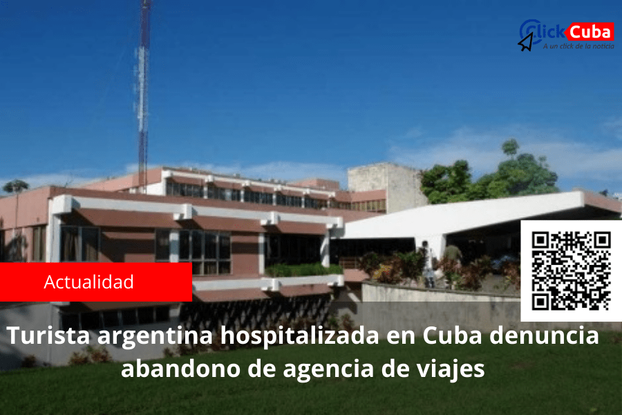 Turista argentina hospitalizada en Cuba denuncia abandono de agencia de&nbsp;viajes