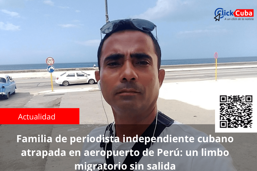 Familia de periodista independiente cubano atrapada en aeropuerto de Perú: un limbo migratorio sin&nbsp;salida