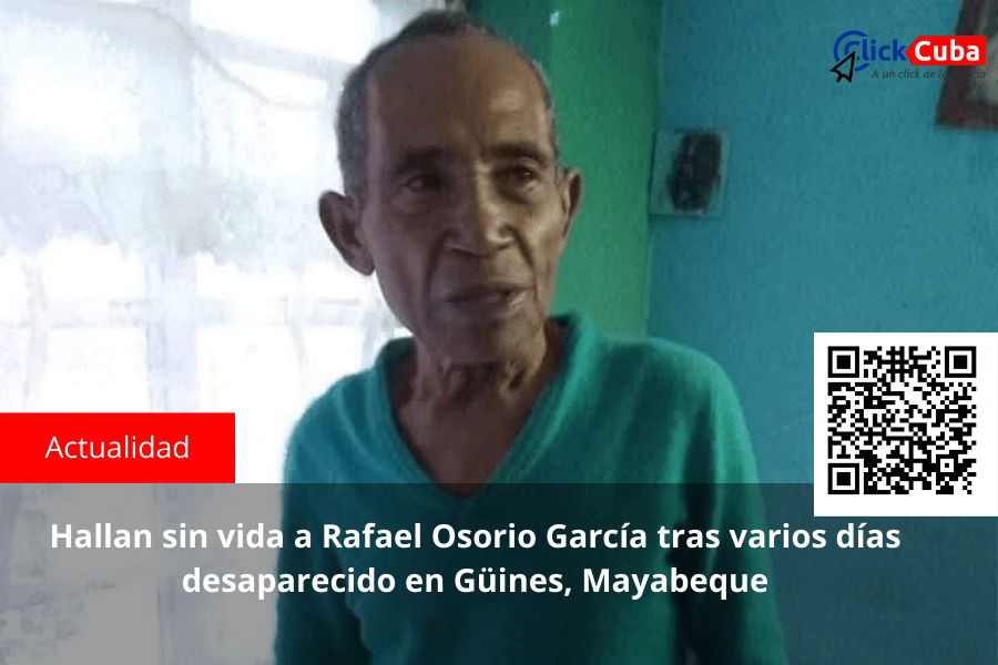 Hallan sin vida a Rafael Osorio García tras varios días desaparecido en Güines,&nbsp;Mayabeque