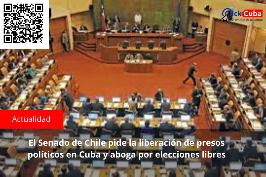 El Senado de Chile pide la liberación de presos políticos en Cuba y aboga por elecciones&nbsp;libres