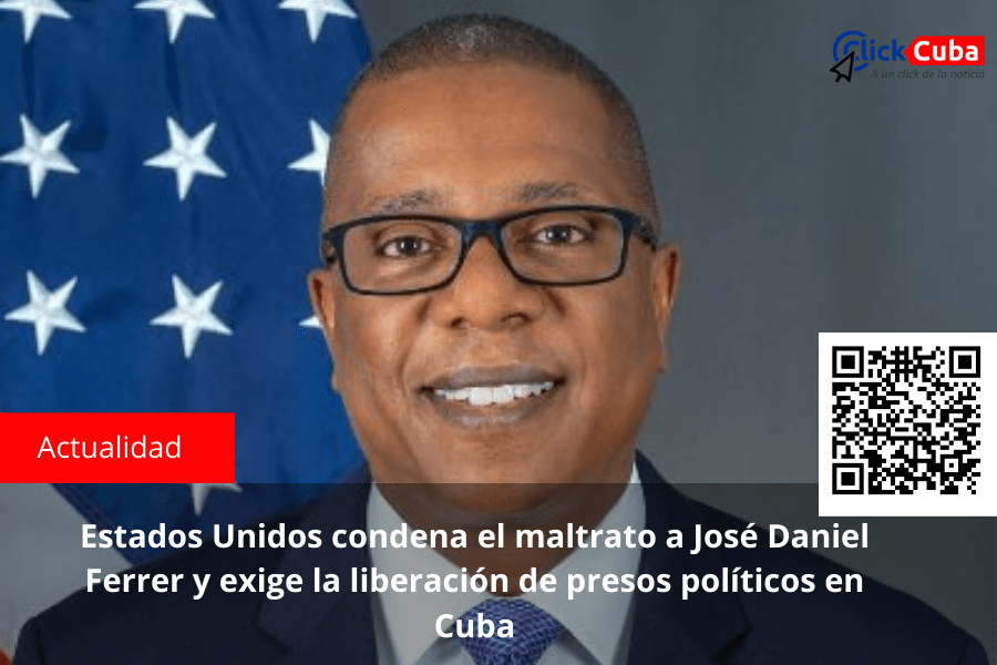 Estados Unidos condena el maltrato a José Daniel Ferrer y exige la liberación de presos políticos en&nbsp;Cuba