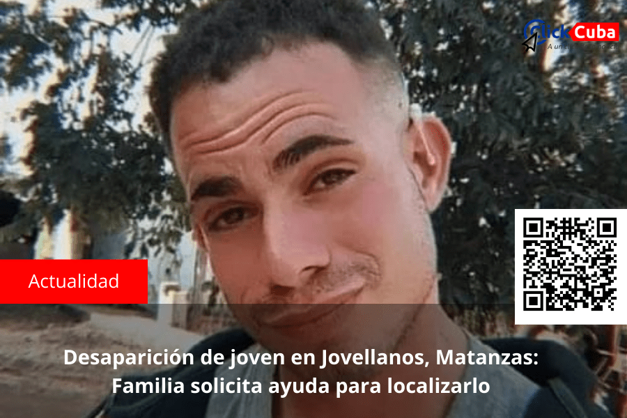 Desaparición de joven en Jovellanos, Matanzas: Familia solicita ayuda para&nbsp;localizarlo