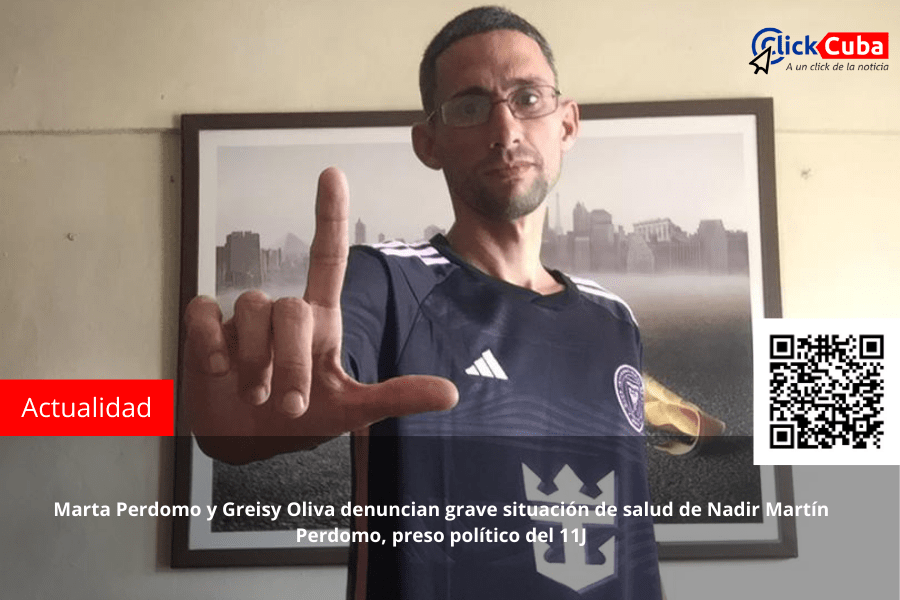 Marta Perdomo y Greisy Oliva denuncian grave situación de salud de Nadir Martín Perdomo, preso político del&nbsp;11J