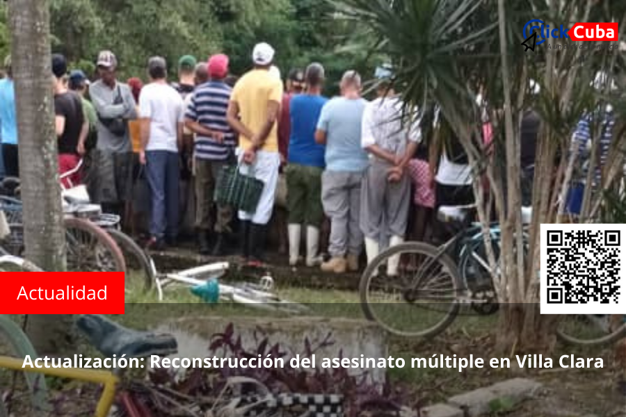 Actualización: Reconstrucción del asesinato múltiple en Villa Clara