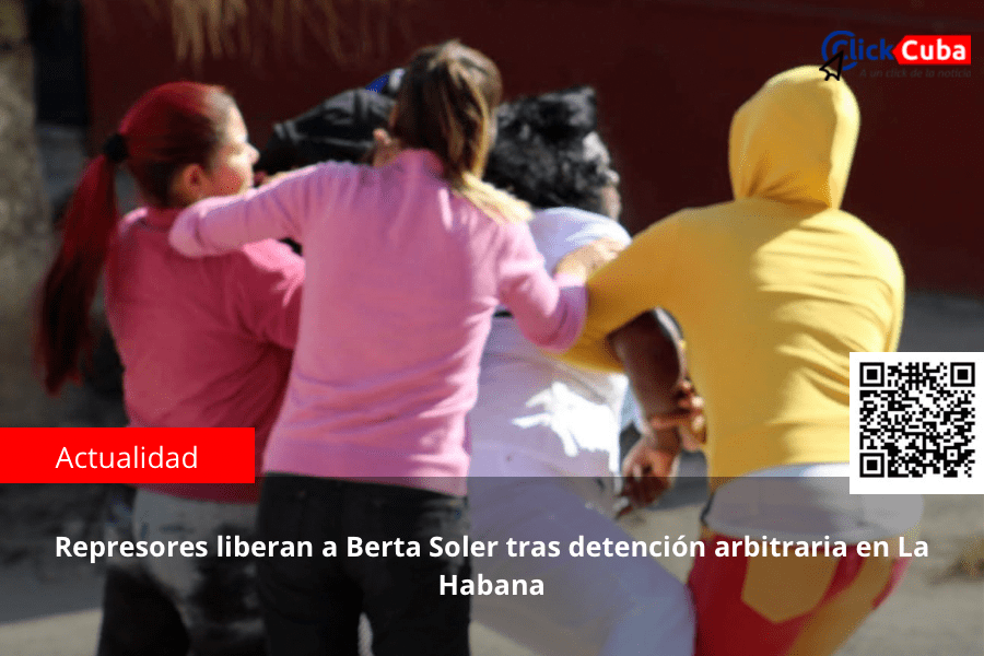 Represores liberan a Berta Soler tras detención arbitraria en La&nbsp;Habana