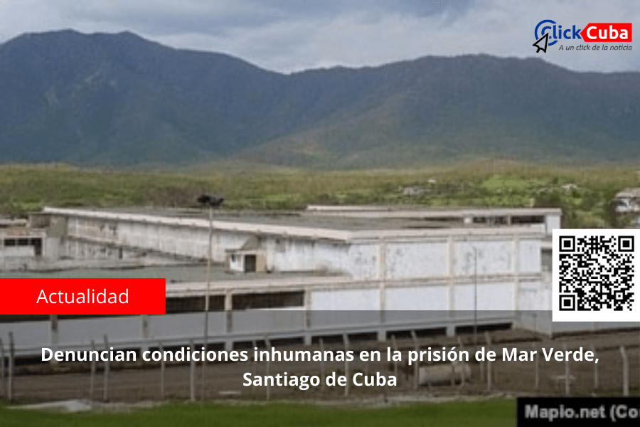 Denuncian condiciones inhumanas en la prisión de Mar Verde, Santiago de&nbsp;Cuba