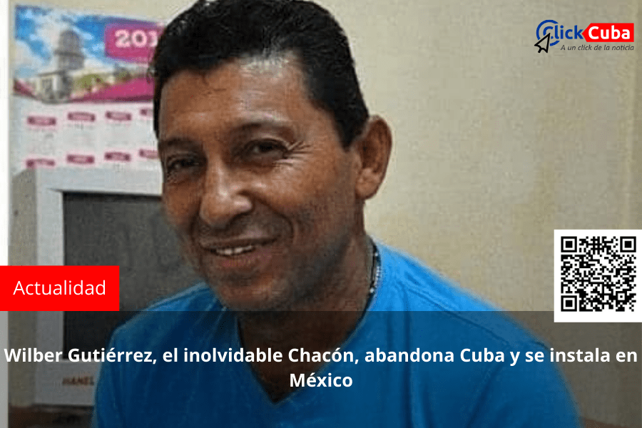 Wilber Gutiérrez, el inolvidable Chacón, abandona Cuba y se instala en&nbsp;México