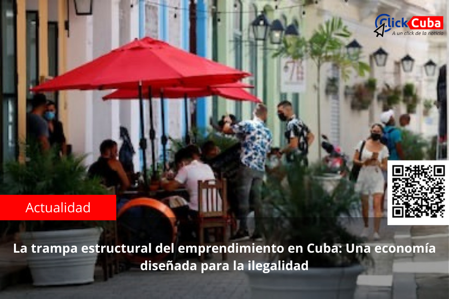 La trampa estructural del emprendimiento en Cuba: Una economía diseñada para la&nbsp;ilegalidad