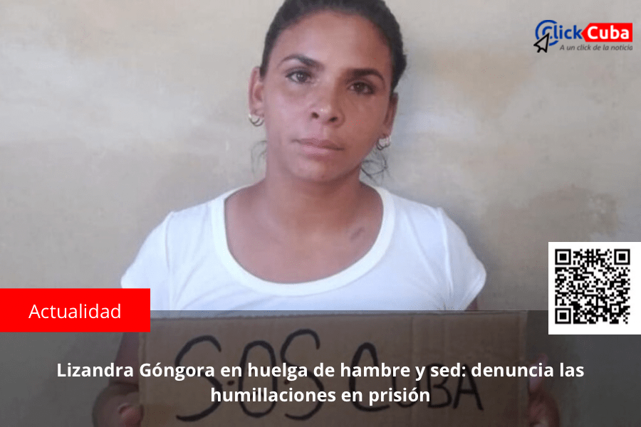 Lizandra Góngora en huelga de hambre y sed: denuncia las humillaciones en&nbsp;prisión