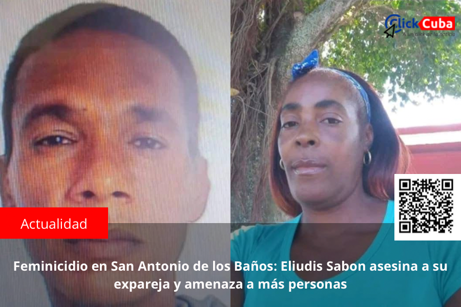 Feminicidio en San Antonio de los Baños: Eliudis Sabon asesina a su expareja y amenaza a más personas