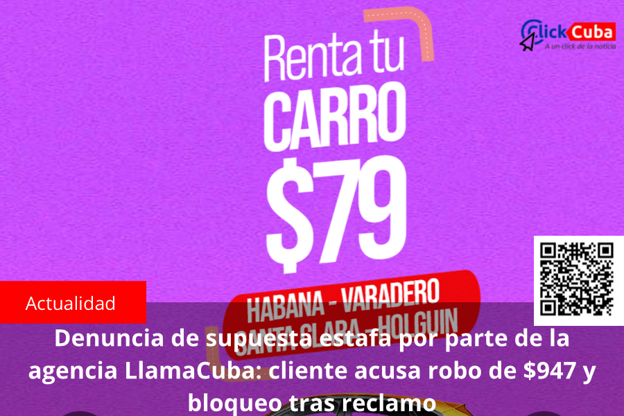 Denuncia de supuesta estafa por parte de la agencia LlamaCuba: cliente acusa robo de $947 y bloqueo tras&nbsp;reclamo