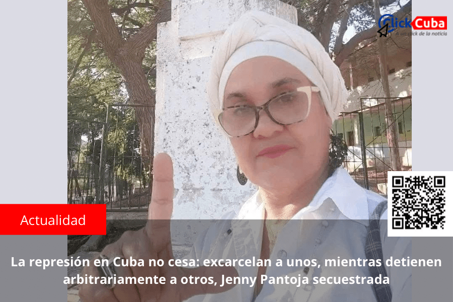 La represión en Cuba no cesa: excarcelan a unos, mientras detienen arbitrariamente a otros, Jenny Pantoja&nbsp;secuestrada