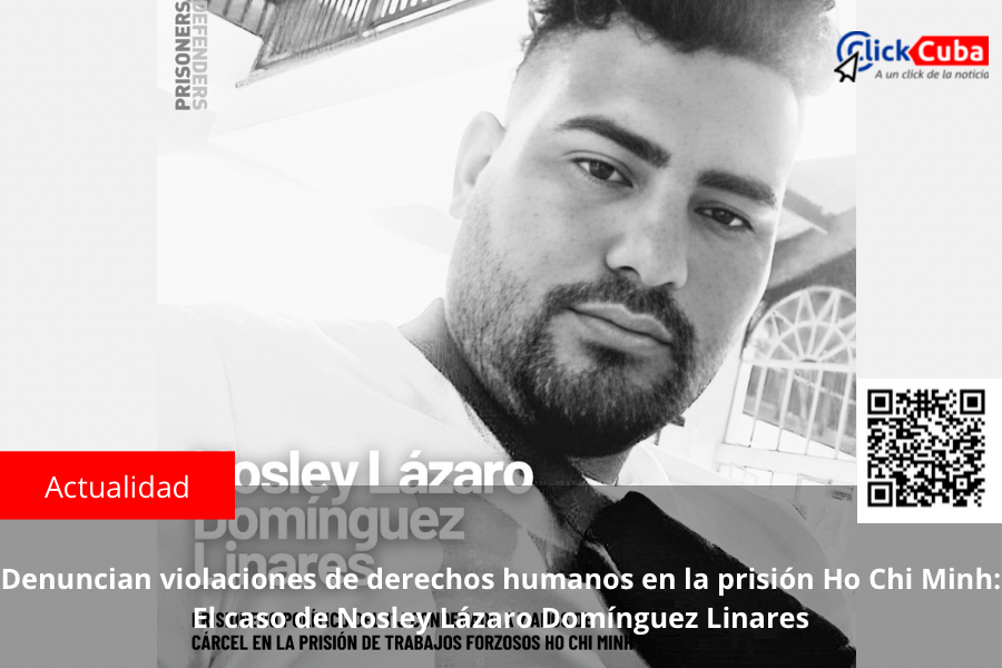 Denuncian violaciones de derechos humanos en la prisión Ho Chi Minh: El caso de Nosley Lázaro Domínguez&nbsp;Linares