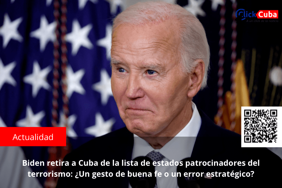 Biden retira a Cuba de la lista de estados patrocinadores del terrorismo: ¿Un gesto de buena fe o un error&nbsp;estratégico?