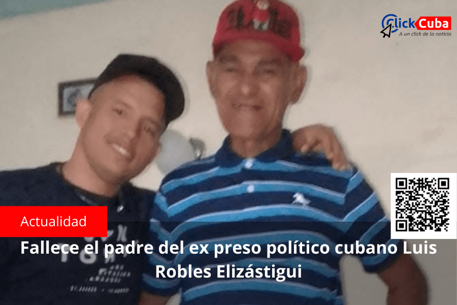 Fallece el padre del ex preso político cubano Luis Robles&nbsp;Elizástigui