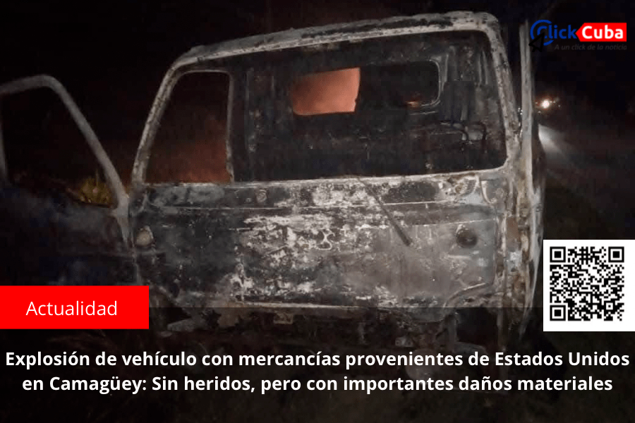 Explosión de vehículo con mercancías provenientes de Estados Unidos en Camagüey: Sin heridos, pero con importantes daños&nbsp;materiales