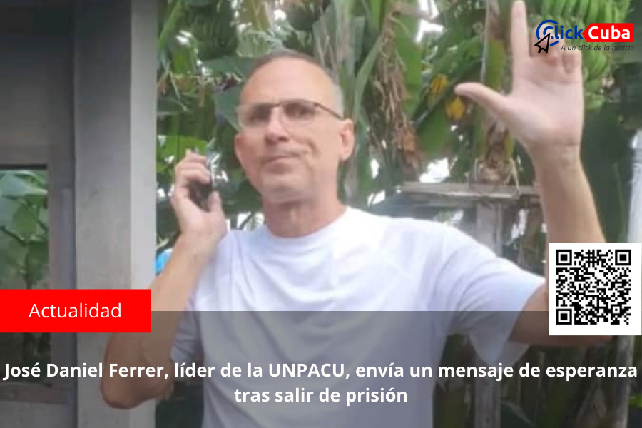 José Daniel Ferrer, líder de la UNPACU, envía un mensaje de esperanza tras salir de prisión