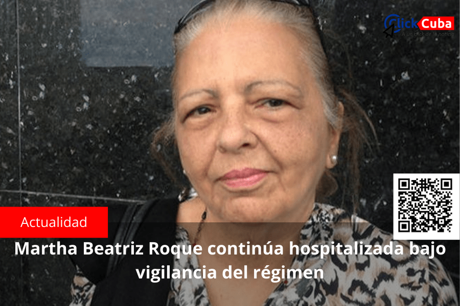 Martha Beatriz Roque continúa hospitalizada bajo vigilancia del&nbsp;régimen