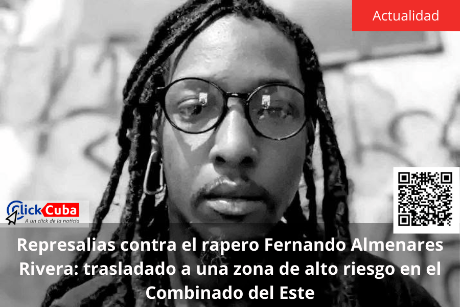 Represalias contra el rapero Fernando Almenares Rivera: trasladado a una zona de alto riesgo en el Combinado del&nbsp;Este