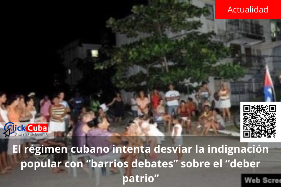 El régimen cubano intenta desviar la indignación popular con “barrios debates” sobre el “deber patrio”