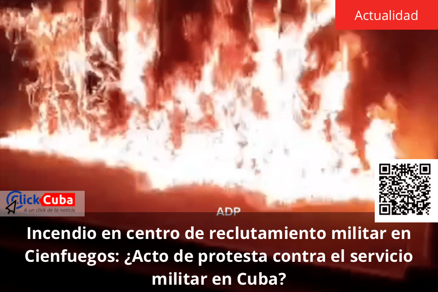 Incendio en centro de reclutamiento militar en Cienfuegos: ¿acto de protesta contra el servicio militar en&nbsp;Cuba?