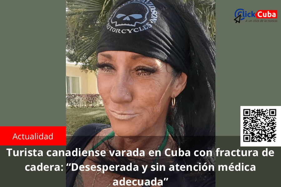 Turista canadiense varada en Cuba con fractura de cadera: “Desesperada y sin atención médica&nbsp;adecuada”