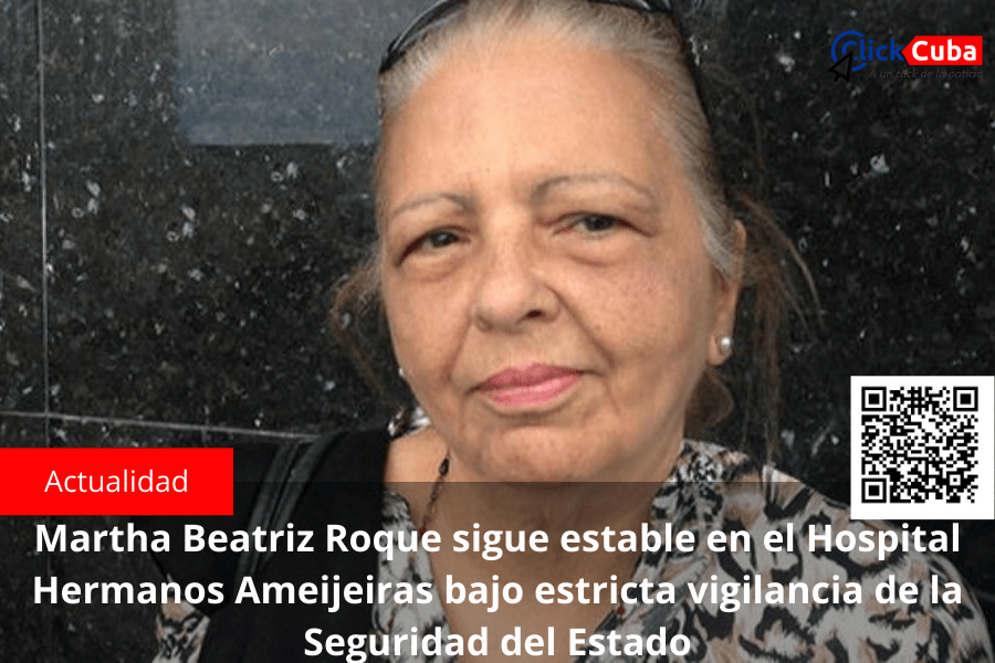 Martha Beatriz Roque sigue estable en el Hospital Hermanos Ameijeiras bajo estricta vigilancia de la Seguridad del&nbsp;Estado