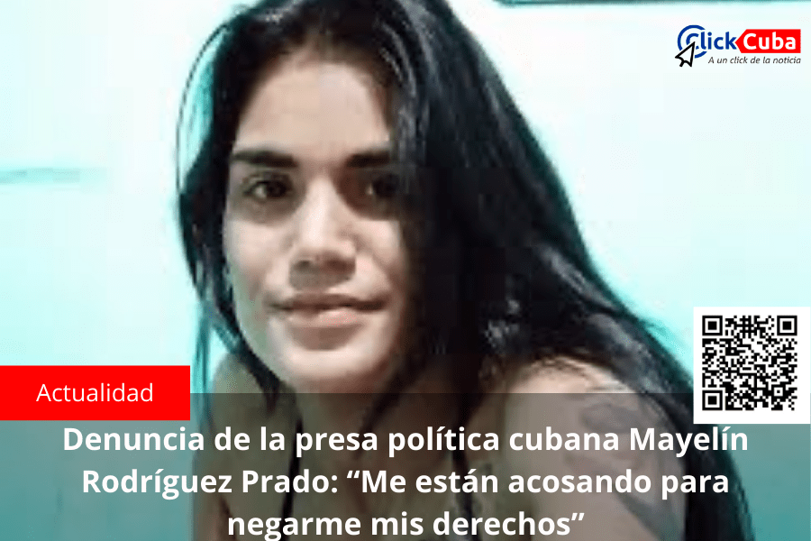 Denuncia de la presa política cubana Mayelín Rodríguez Prado: “Me están acosando para negarme mis&nbsp;derechos”