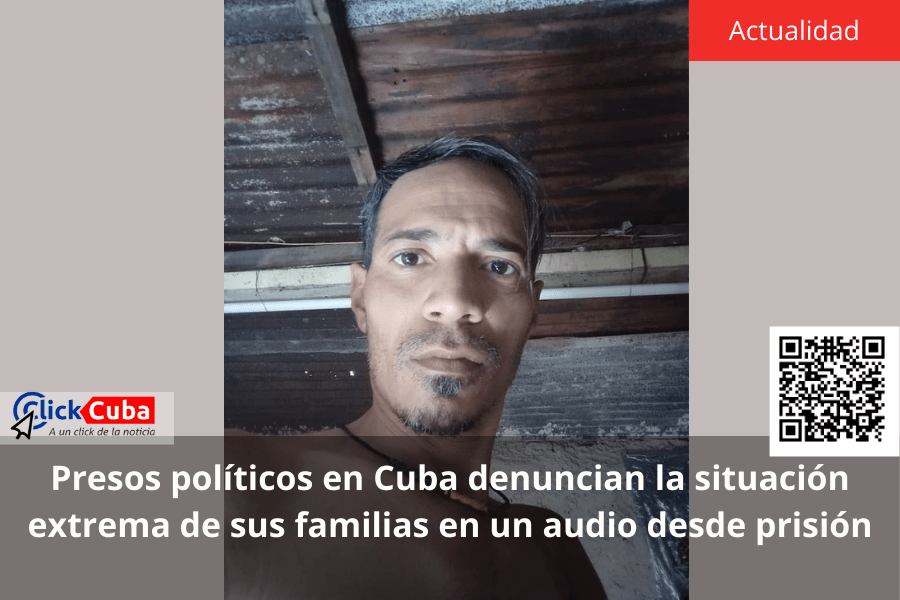 Presos políticos en Cuba denuncian la situación extrema de sus familias en un audio desde&nbsp;prisión
