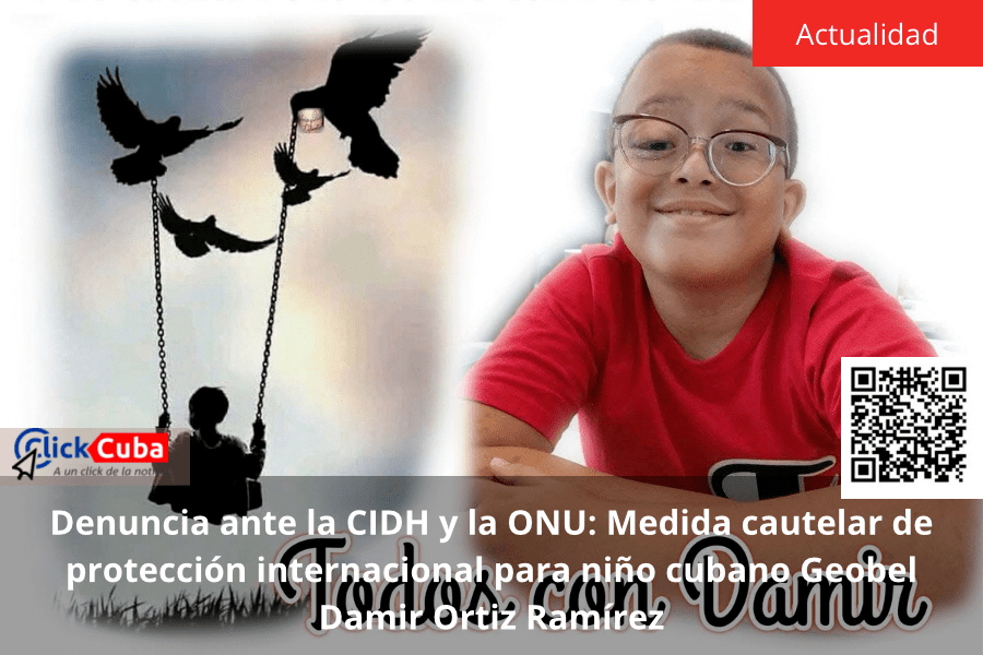 Denuncia ante la CIDH y la ONU: Medida cautelar de protección internacional para niño cubano Geobel Damir Ortiz&nbsp;Ramírez