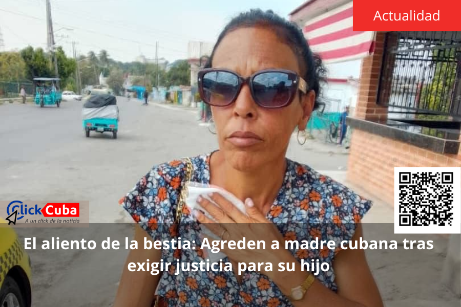 El aliento de la bestia: Agreden a madre cubana tras exigir justicia para su&nbsp;hijo