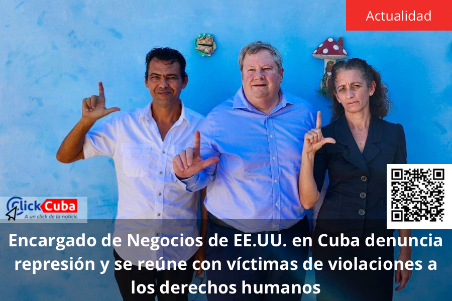 Encargado de Negocios de EE.UU. en Cuba denuncia represión y se reúne con víctimas de violaciones a los derechos&nbsp;humanos