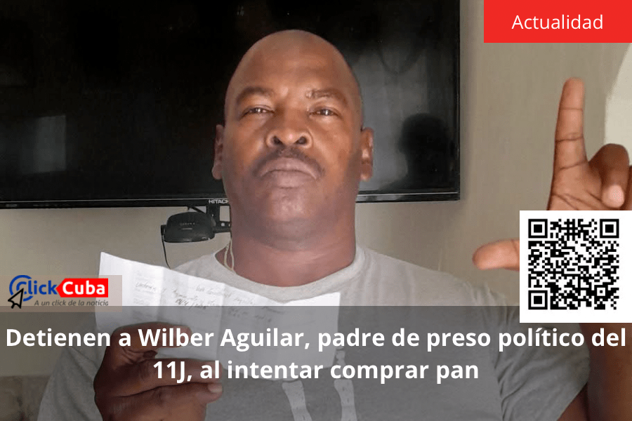 Detienen a Wilber Aguilar, padre de preso político del 11J, al intentar comprar&nbsp;pan