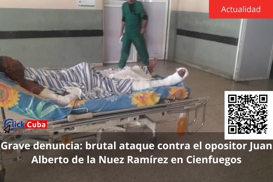 Grave denuncia: brutal ataque contra el opositor Juan Alberto de la Nuez Ramírez en Cienfuegos