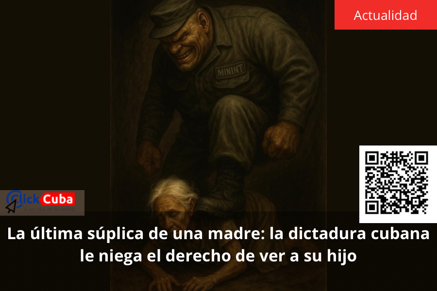 La última súplica de una madre: la dictadura cubana le niega el derecho de ver a su hijo