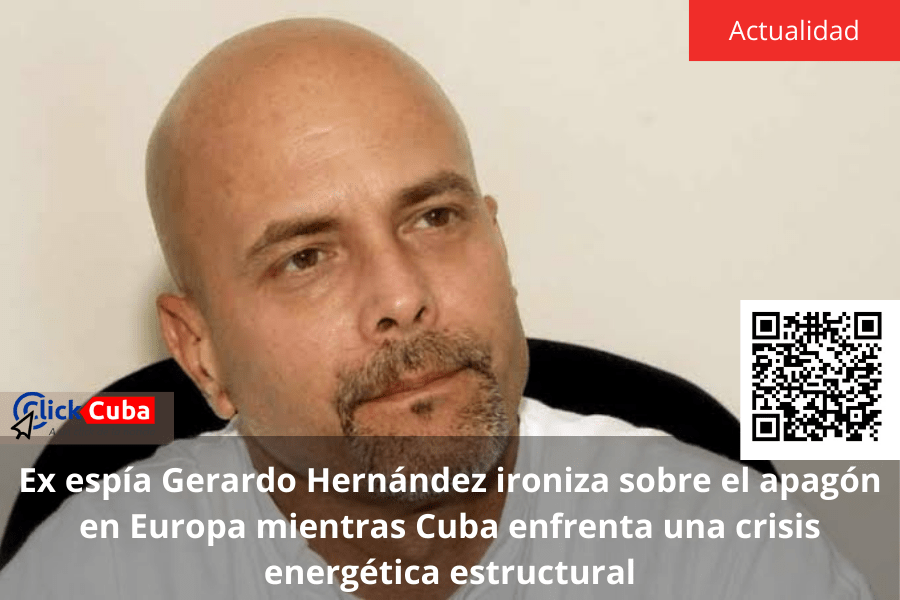 Ex espía Gerardo Hernández ironiza sobre el apagón en Europa mientras Cuba enfrenta una crisis energética&nbsp;estructural