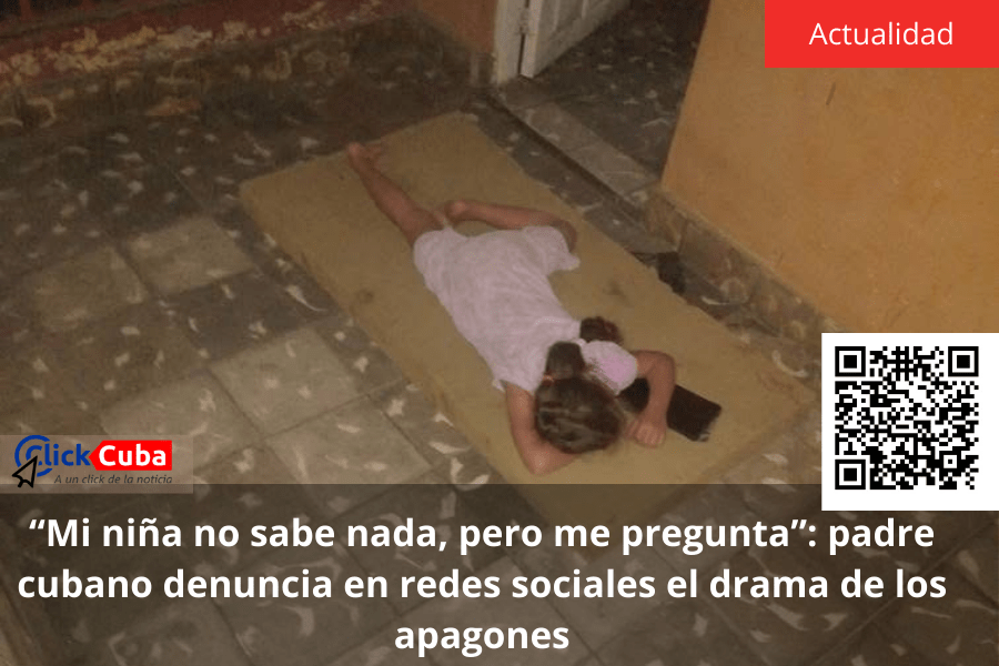 “Mi niña no sabe nada, pero me pregunta”: padre cubano denuncia en redes sociales el drama de los&nbsp;apagones