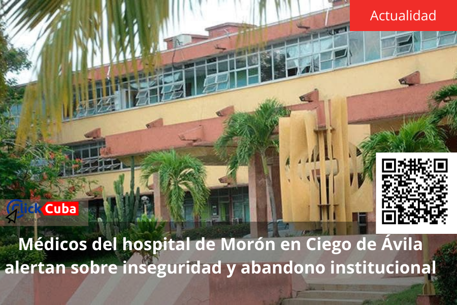 Médicos del hospital de Morón en Ciego de Ávila alertan sobre inseguridad y abandono&nbsp;institucional