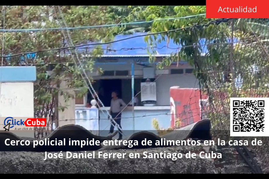 Cerco policial impide entrega de alimentos en la casa de José Daniel Ferrer en Santiago de&nbsp;Cuba