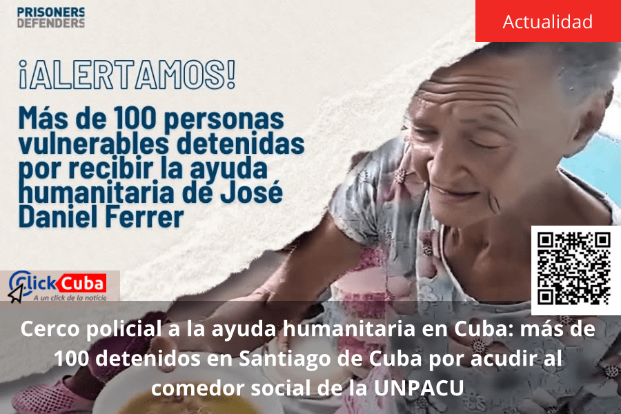 Cerco policial a la ayuda humanitaria en Cuba: más de 100 detenidos en Santiago de Cuba por acudir al comedor social de la&nbsp;UNPACU