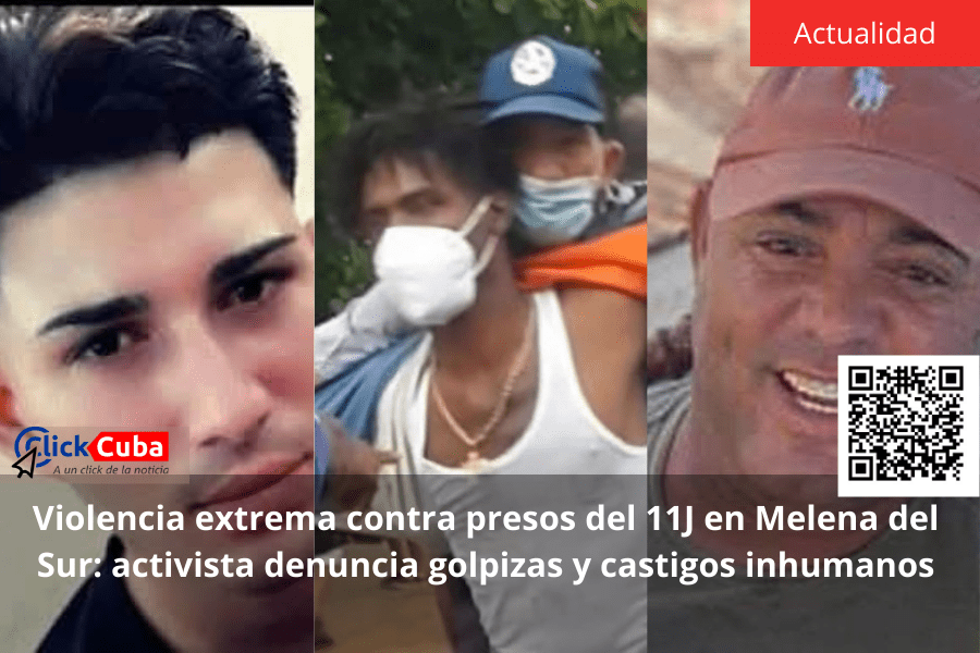 Violencia extrema contra presos del 11J en Melena del Sur: activista denuncia golpizas y castigos&nbsp;inhumanos
