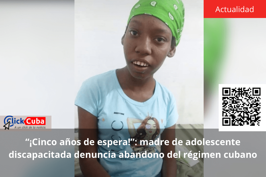 “¡Cinco años de espera!”: madre de adolescente discapacitada denuncia abandono del régimen&nbsp;cubano