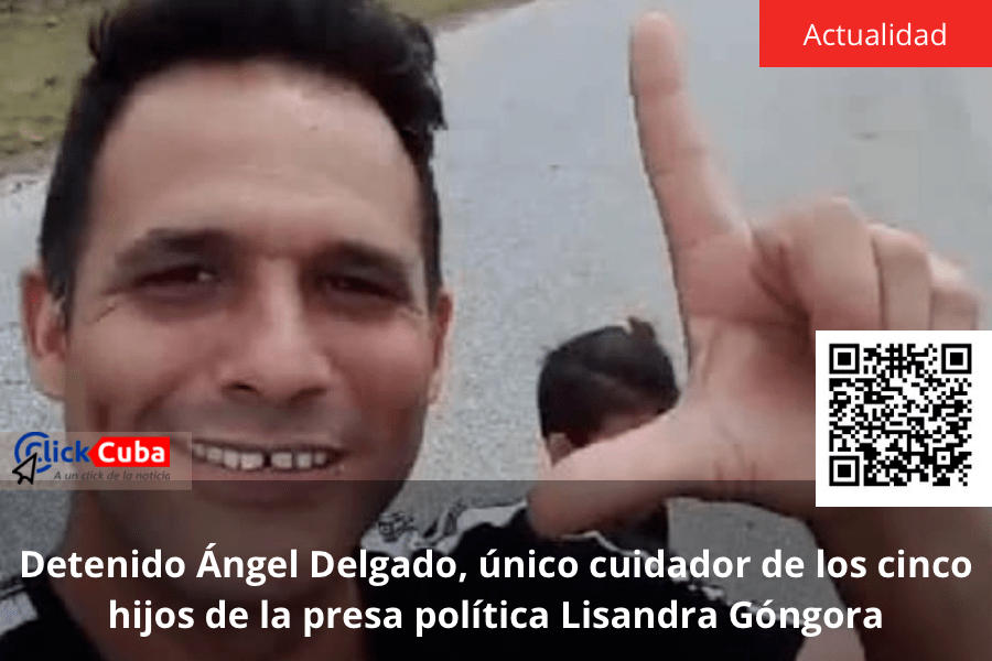 Detenido Ángel Delgado, único cuidador de los cinco hijos de la presa política Lisandra&nbsp;Góngora