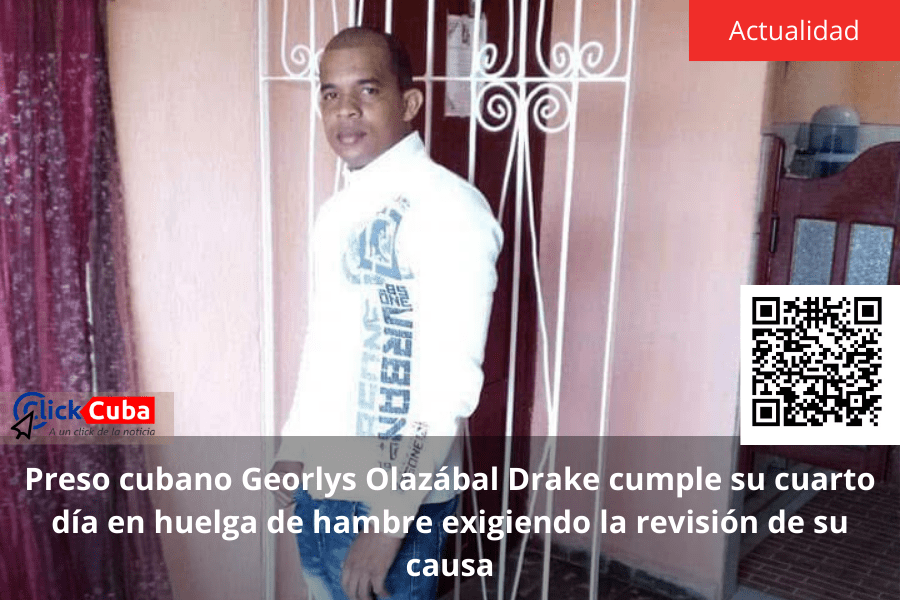 Preso cubano Georlys Olazábal Drake cumple su cuarto día en huelga de hambre exigiendo la revisión de su&nbsp;causa