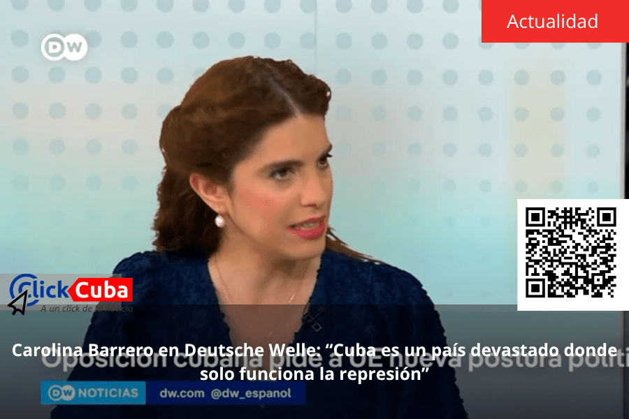 Carolina Barrero en Deutsche Welle: “Cuba es un país devastado donde solo funciona la&nbsp;represión”