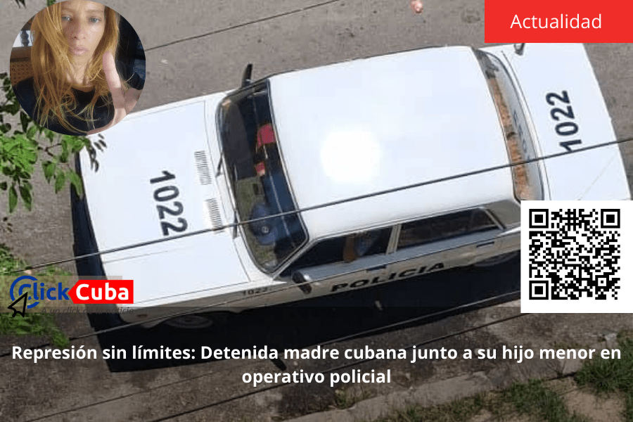 Represión sin límites: Detenida madre cubana junto a su hijo menor en operativo&nbsp;policial