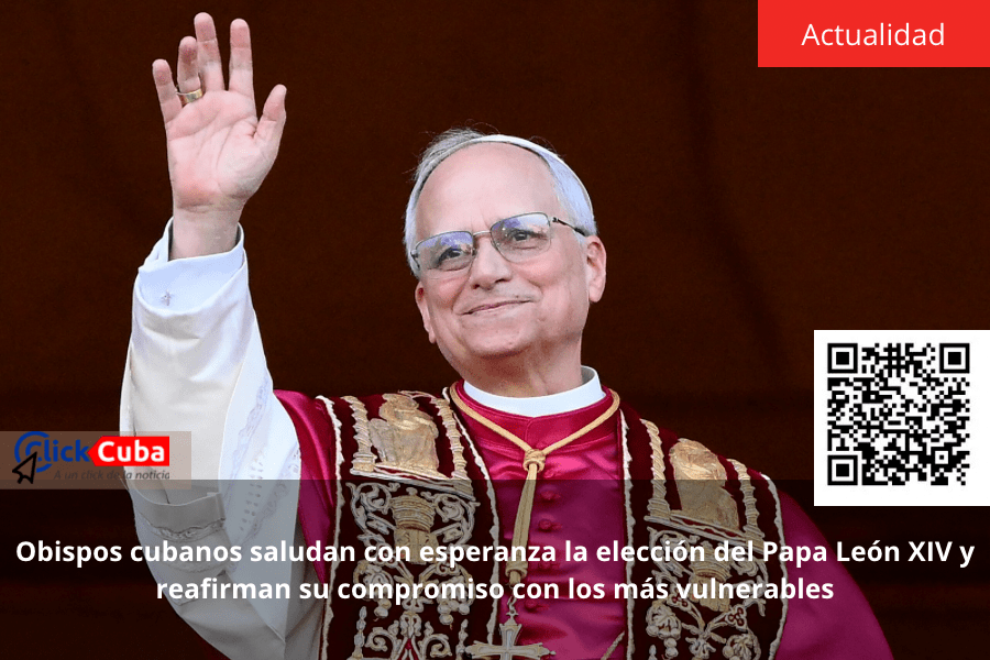 Obispos cubanos saludan con esperanza la elección del Papa León XIV y reafirman su compromiso con los más&nbsp;vulnerables